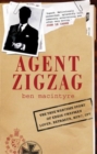 Agent Zigzag : The True Wartime Story of Eddie Chapman: Lover, Traitor, Hero, Spy - Book