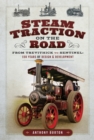 Steam Traction on the Road : From Trevithick to Sentinel: 150 Years of Design & Development - eBook