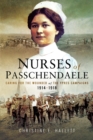 Nurses of Passchendaele : Caring for the Wounded of the Ypres Campaigns 1914-1918 - eBook
