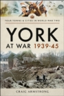 York at War, 1939-45 - eBook