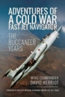 Adventures of a Cold War Fast-Jet Navigator : The Buccaneer Years - Book