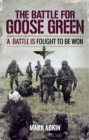 The Battle for Goose Green : A Battle is Fought to be Won - eBook