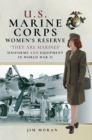 U.S. Marine Corps Women's Reserve : 'They Are Marines': Uniforms and Equipment in World War II - eBook