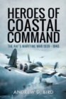 Heroes of Coastal Command : The RAF's Maritime War 1939-1945 - eBook