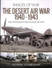 The Desert Air War 1940-1943 : Rare Photographs from Wartime Archives - Book