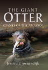 The Giant Otter : Giants of the Amazon - eBook