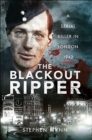 The Blackout Ripper : A Serial Killer in London, 1942 - eBook