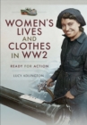Women's Lives and Clothes in WW2 : Ready for Action - eBook