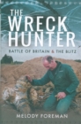 The Wreck Hunter : Battle of Britain & The Blitz - Book