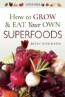 How to Grow and Eat Your Own Superfoods - Book