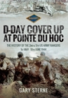 D-Day Cover Up at Pointe du Hoc : The History of the 2nd & 5th US Army Rangers, 1st May-10th June 1944 - eBook