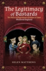 The Legitimacy of Bastards : The Place of Illegitimate Children in Later Medieval England - eBook