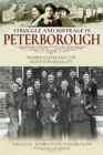 Struggle and Suffrage in Peterborough : Women's Lives and the Fight for Equality - Book