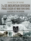 7th SS Mountain Division Prinz Eugen At War, 1941-1945 : A History of the Division - eBook