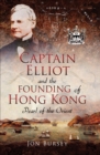 Captain Elliot and the Founding of Hong Kong : Pearl of the Orient - eBook