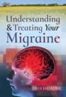 Understanding and Treating Your Migraine - eBook