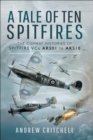 A Tale of Ten Spitfires : The Combat Histories of Spitfire VCs AR501 to AR510 - eBook