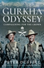 Gurkha Odyssey : Campaigning for the Crown - eBook