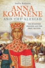Anna Komnene and the Alexiad : The Byzantine Princess and the First Crusade - eBook