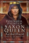 Founder, Fighter, Saxon Queen : Aethelflaed, Lady of the Mercians - Book