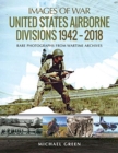 United States Airborne Divisions 1942-2018 : Rare Photographs from Wartime Archives - Book