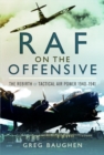 RAF On the Offensive : The Rebirth of Tactical Air Power 1940-1941 - Book