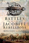 Battles of the Jacobite Rebellions : Killiecrankie to Culloden - Book