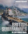 British Submarines in Two World Wars - Book