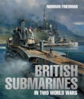 British Submarines in Two World Wars - eBook