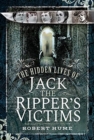 The Hidden Lives of Jack the Ripper's Victims - Book