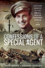 Confessions of a Special Agent : Wartime Service in the Small Scale Raiding Force and SOE - eBook