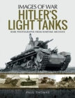 Hitler's Light Tanks : Rare Photographs from Wartime Archives - Book