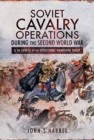 Soviet Cavalry Operations During the Second World War : and the Genesis of the Operational Manoeuvre Group - Book