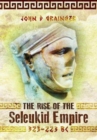 The Rise of the Seleukid Empire (323-223 BC) : Seleukos I to Seleukos III - Book