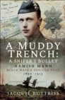 A Muddy Trench: Sniper's Bullet : Hamish Mann, Black Watch, Officer-Poet, 1896-1917 - eBook