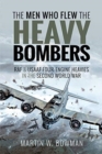 The Men Who Flew the Heavy Bombers : RAF and USAAF Four-Engine Heavies in the Second World War - Book
