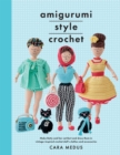 Amigurumi Style Crochet : Make Betty & Bert and Dress Them In Vintage Inspired Crochet Doll's Clothes and Accessories - eBook