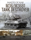 M36/M36B1 Tank Destroyer : Rare Photographs from Wartime Archives - Book