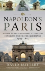 Napoleon's Paris : A Guide to the Napoleonic Sites of the Consulate and First French Empire 1799-1815 - eBook