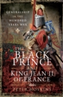 The Black Prince and King Jean II of France : Generalship in the Hundred Years War - eBook