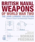 British Naval Weapons of World War Two : The John Lambert Collection, Volume II: Escort and Minesweeper Weapons - Book