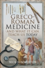 Greco-Roman Medicine and What It Can Teach Us Today - eBook