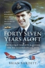 Forty-Seven Years Aloft: From Cold War Fighters and Flying the PM to Commercial Jets : A Pilot's Remarkable Story During the Golden Era of British Aviation - Book