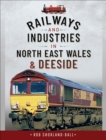 Railways and Industries in North East Wales & Deeside - eBook