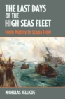 The Last Days of the High Seas Fleet : From Mutiny to Scapa Flow - Book