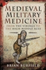 Medieval Military Medicine : From the Vikings to the High Middle Ages - Book