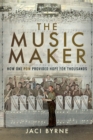The Music Maker : How One POW Provided Hope for Thousands - eBook