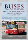 Buses Along the South West Coast Path from Minehead to Poole Harbour via Land's End : A History of the Past & a Guide to the Modern Day - eBook