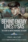 Behind Enemy Lines With the SAS : The Story of Amedee Maingard, SOE Agent - Book