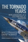 The Tornado Years : More Adventures of a Cold War Fast-Jet Navigator - Book
